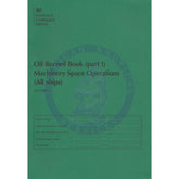 MCA Oil Record Book (Part I): Machinery Space Operations (All Ships), 3rd Edition